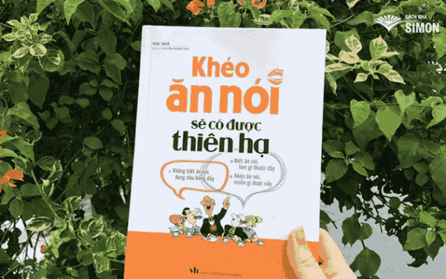 Sách Khéo Ăn Nói Sẽ Có Được Thiên Hạ